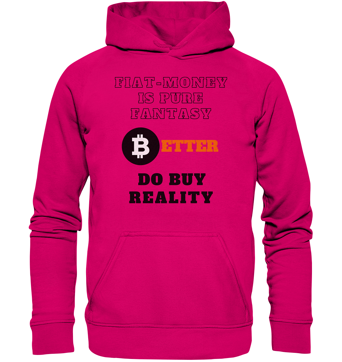 FIAT-MONEY IS PURE FANTASY - BETTER DO BUY REALITY - LADIES COLLECTION 21% automat. Rabatt bis zum Halving 2024  - Basic Unisex Hoodie