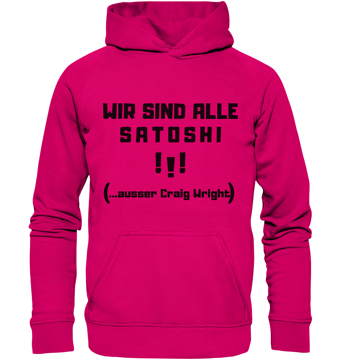 WIR SIND ALLE SATOSHI ...ausser CRAIG WRIGHT - (Version "!!!" ohne Lachen) - LADIES COLLECTION 21% automat. Rabatt bis zum Halving 2024   - Basic Unisex Hoodie