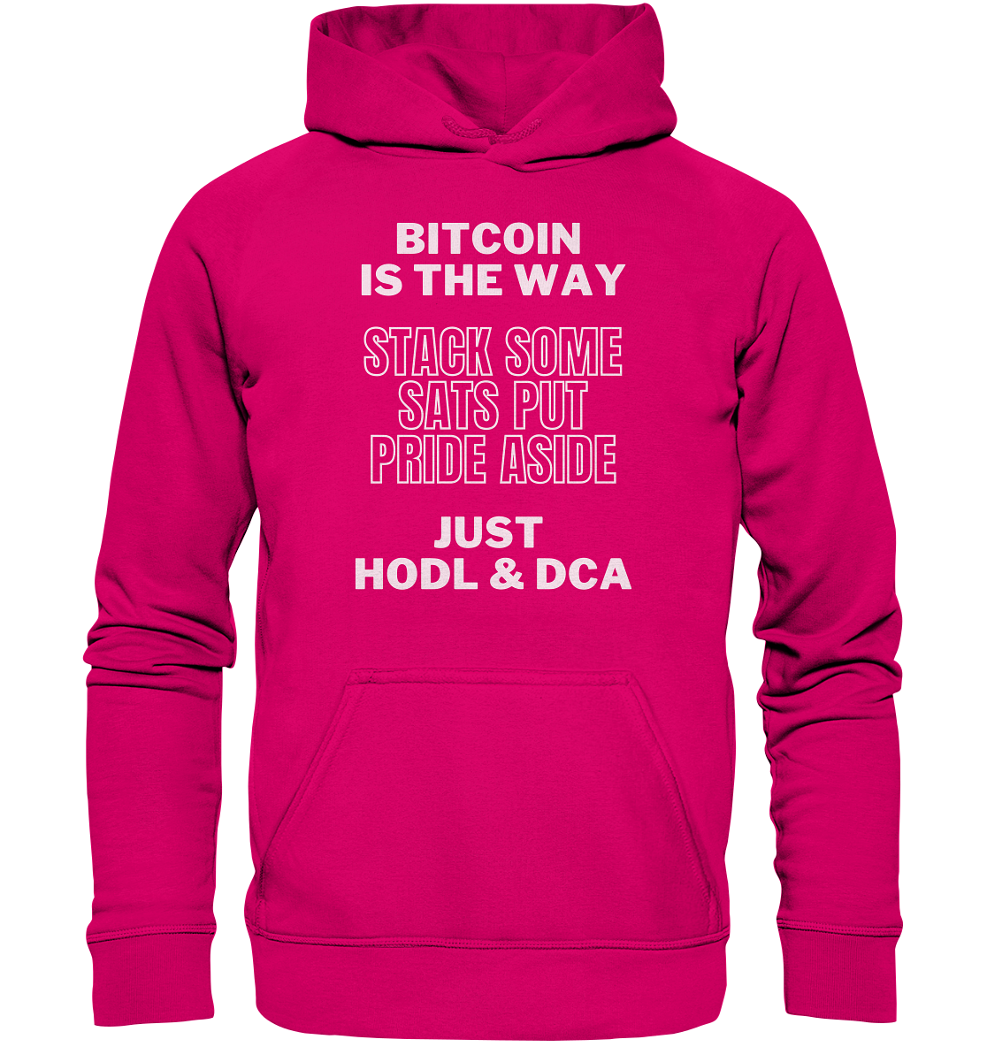BITCOIN IS THE WAY - STACK SOME SATS PUT PRIDE ASIDE, JUST HODL & DCA - Basic Unisex Hoodie