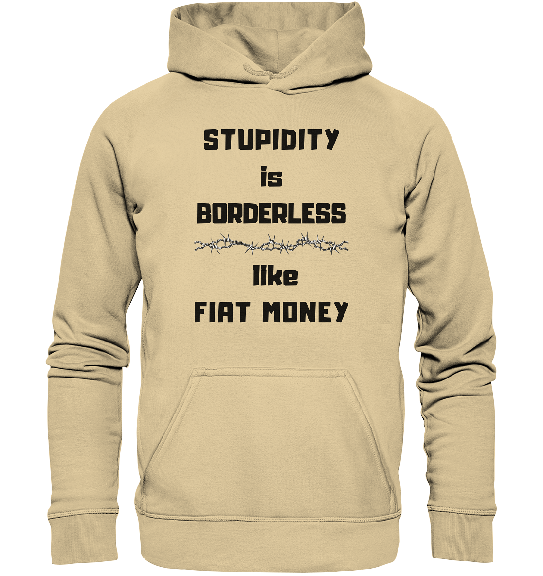 STUPIDITY is BORDERLESS  like FIAT MONEY (Stacheldraht Grafik) - Basic Unisex Hoodie