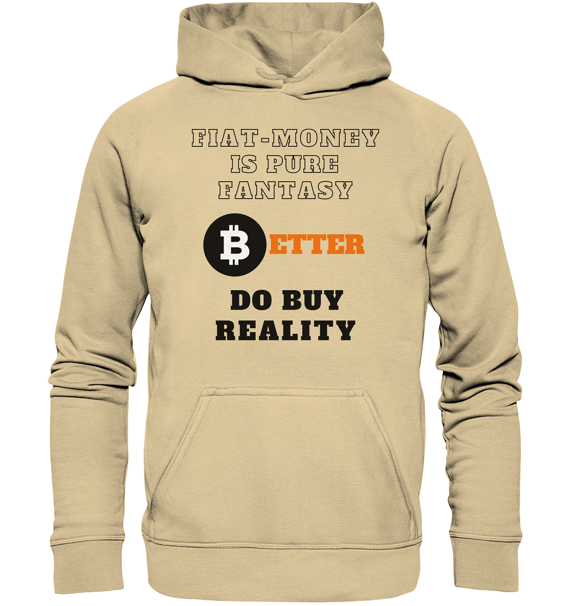 FIAT-MONEY IS PURE FANTASY - BETTER DO BUY REALITY - LADIES COLLECTION 21% automat. Rabatt bis zum Halving 2024  - Basic Unisex Hoodie