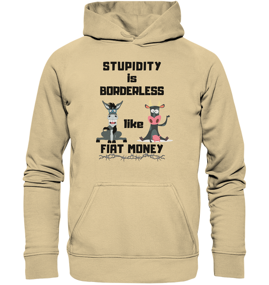 STUPIDITY is BORDERLESS like FIAT MONEY (Esel & Kuh support) - Basic Unisex Hoodie