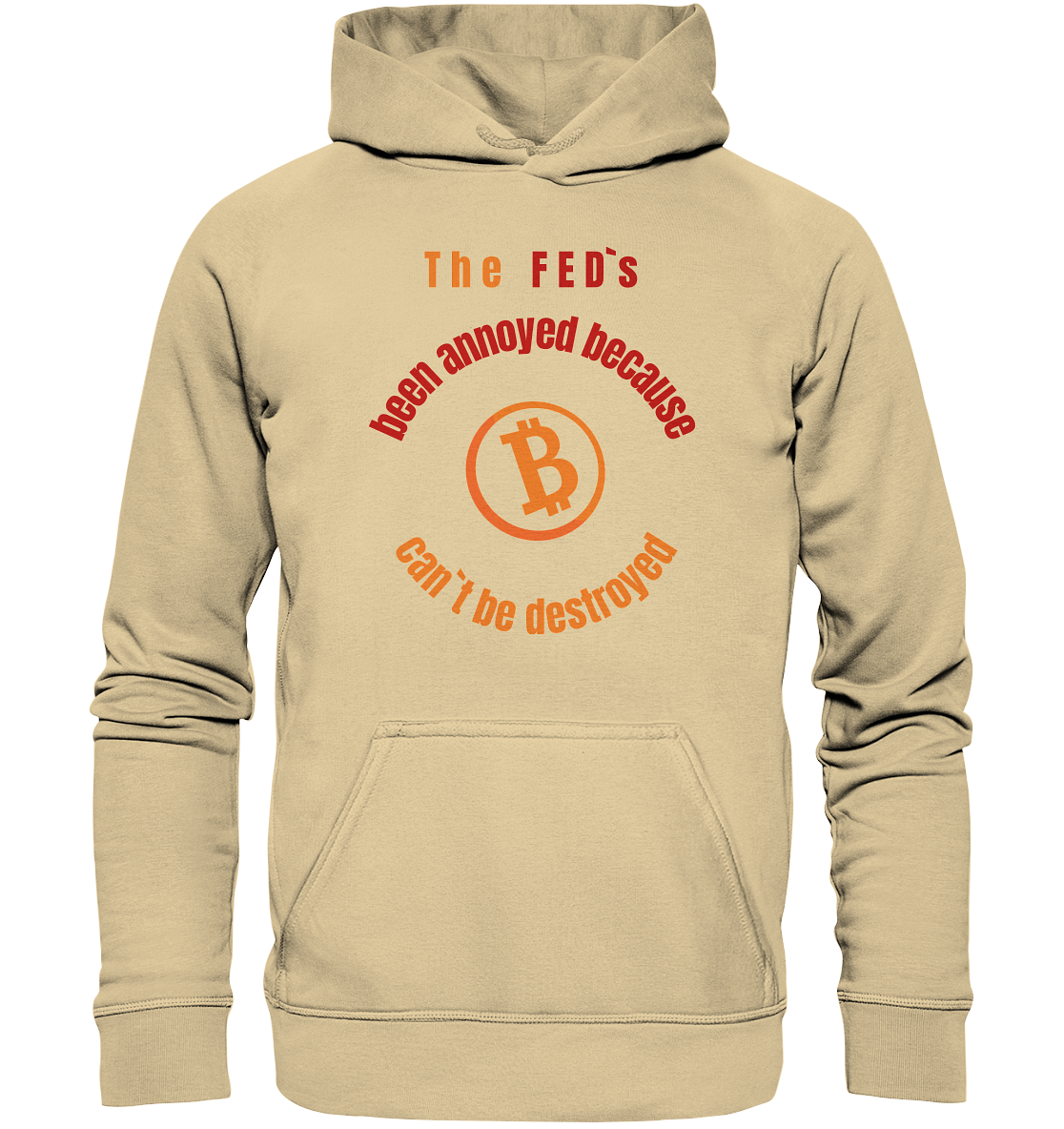 The FEDs been annoyed, BTC cant be destroyed - Basic Unisex Hoodie