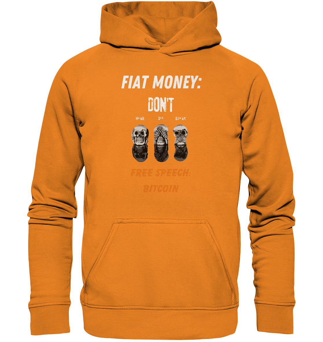 FIAT MONEY: DON´T HEAR, SEE, SPEAK - FREE SPEECH: BITCOIN (orange) - Basic Unisex Hoodie