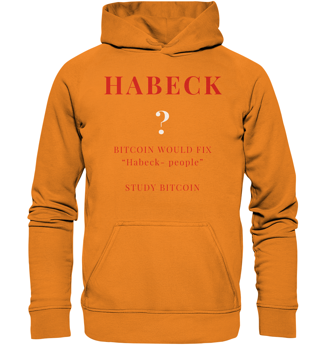 HABECK ? BITCOIN WOULD FIX "Habeck people" - STUDY BITCOIN  - Basic Unisex Hoodie