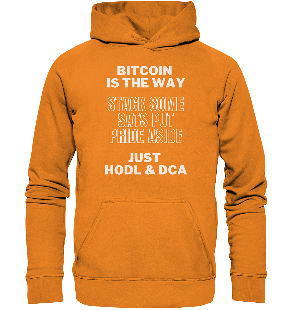 BITCOIN IS THE WAY - STACK SOME SATS PUT PRIDE ASIDE, JUST HODL & DCA - Basic Unisex Hoodie