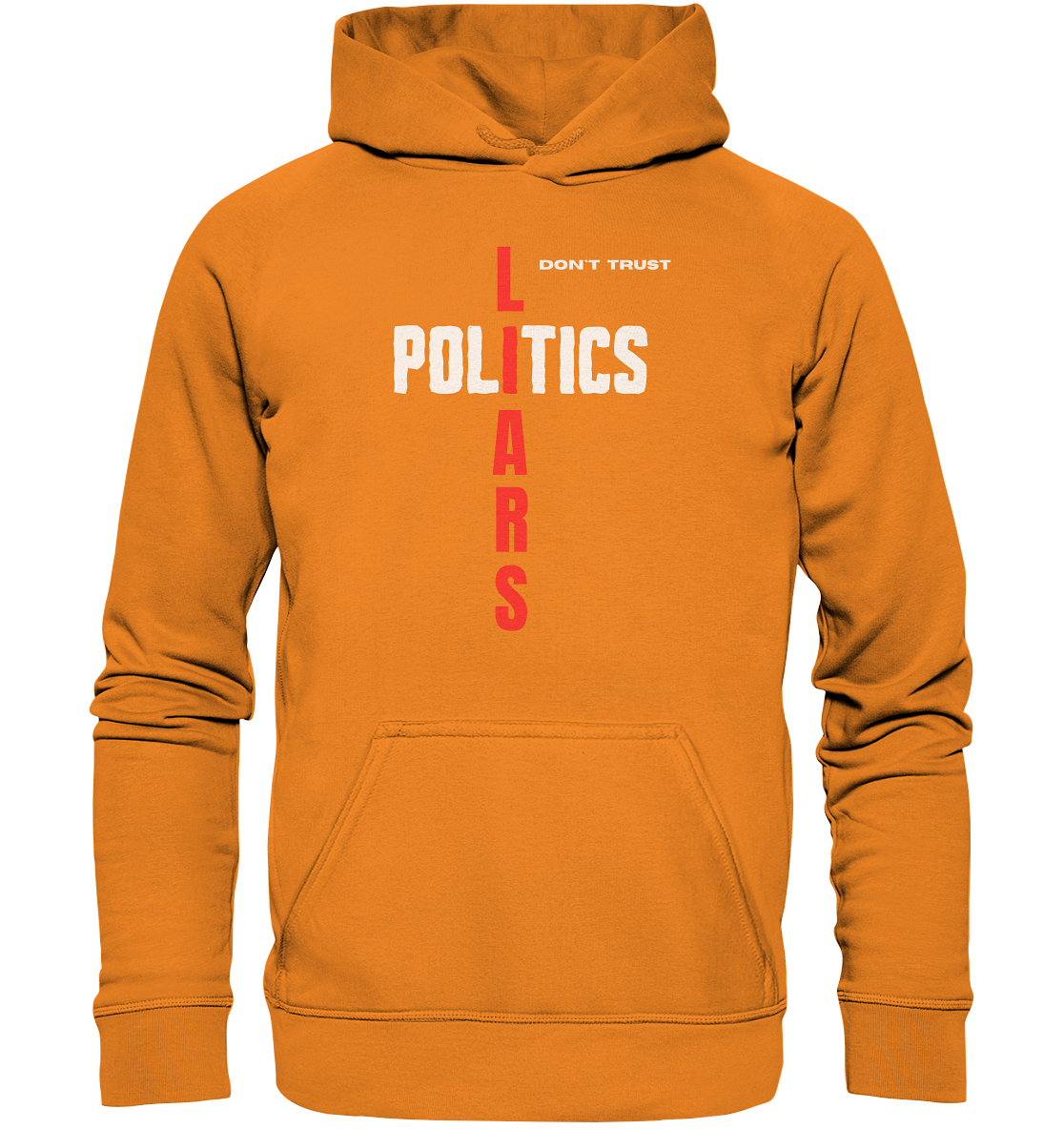 don`t trust POLITICS, LIARS - Basic Unisex Hoodie