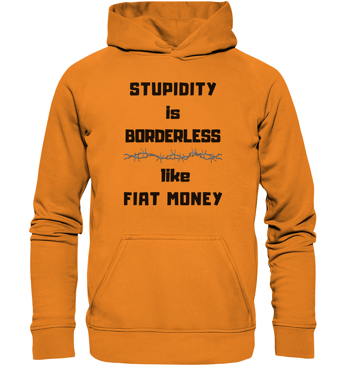 STUPIDITY is BORDERLESS  like FIAT MONEY (Stacheldraht Grafik) - Basic Unisex Hoodie