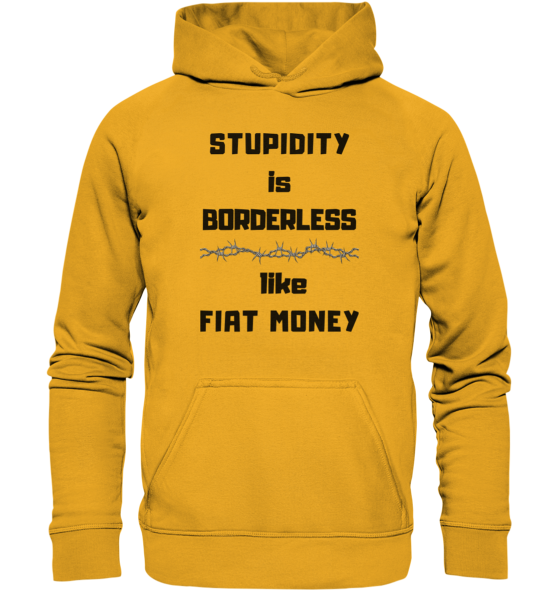 STUPIDITY is BORDERLESS  like FIAT MONEY (Stacheldraht Grafik) - Basic Unisex Hoodie