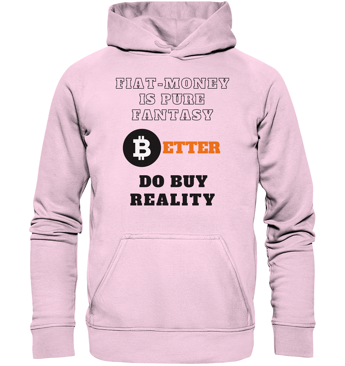 FIAT-MONEY IS PURE FANTASY - BETTER DO BUY REALITY - LADIES COLLECTION 21% automat. Rabatt bis zum Halving 2024  - Basic Unisex Hoodie