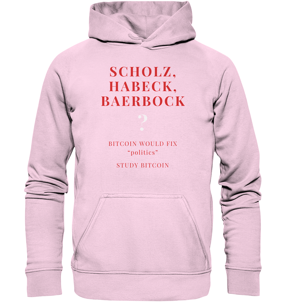 SCHOLZ, HABECK, BAERBOCK ? BITCOIN WOULD FIX "politics" - STUDY BITCOIN (Ladies Collection 21% Rabatt bis zum Halving 2024)   - Basic Unisex Hoodie