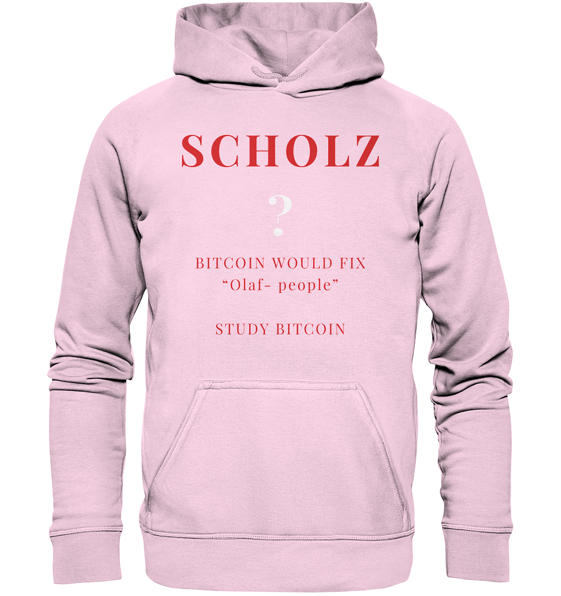SCHOLZ ? BITCOIN WOULD FIX "Olaf people" STUDY BITCOIN - (Ladies Collection 21% Rabatt bis zum Halving 2024) - Basic Unisex Hoodie