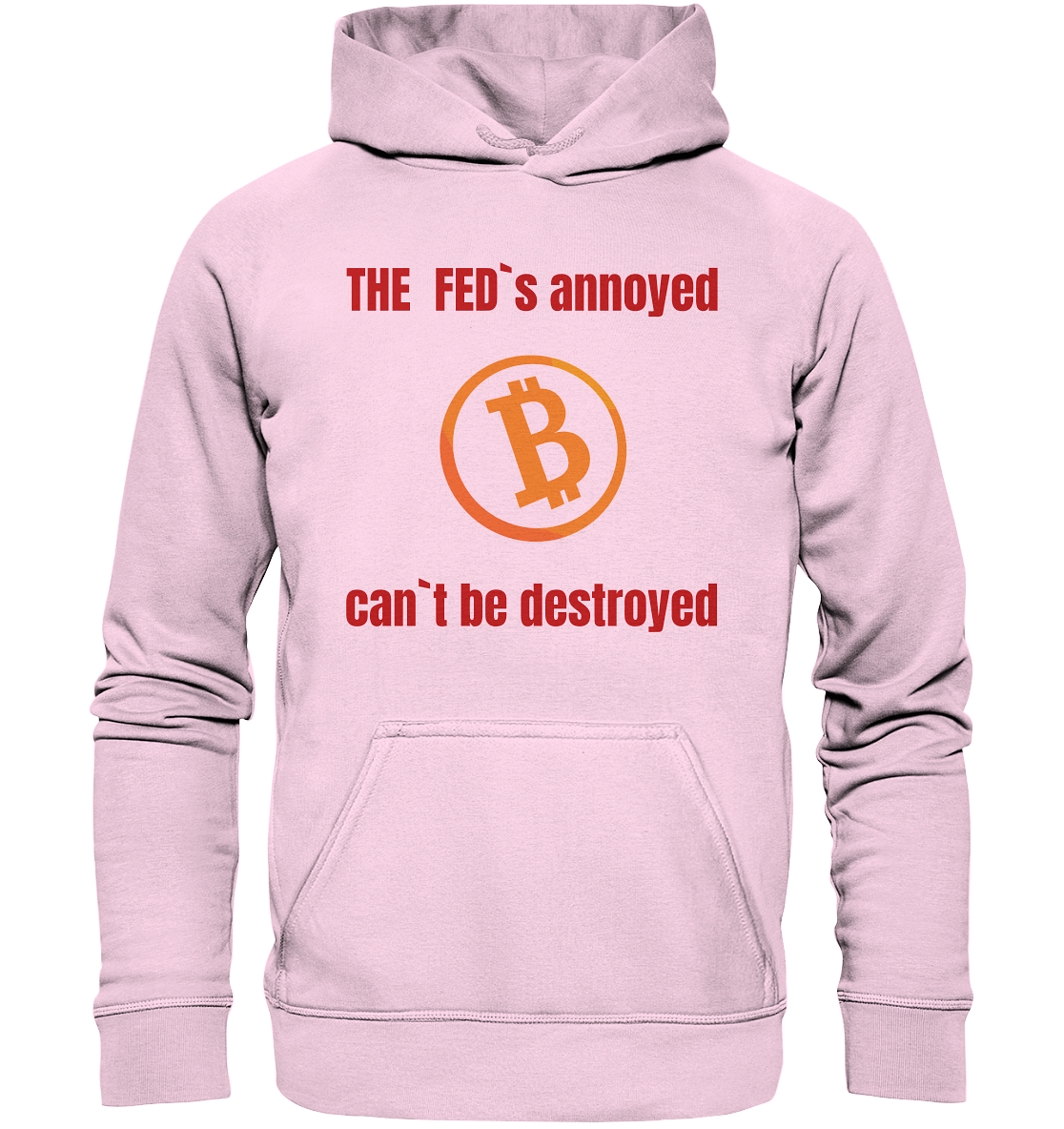 The FEDs annoyed, BTC cant be destroyed (Schrift gerade) - Basic Unisex Hoodie
