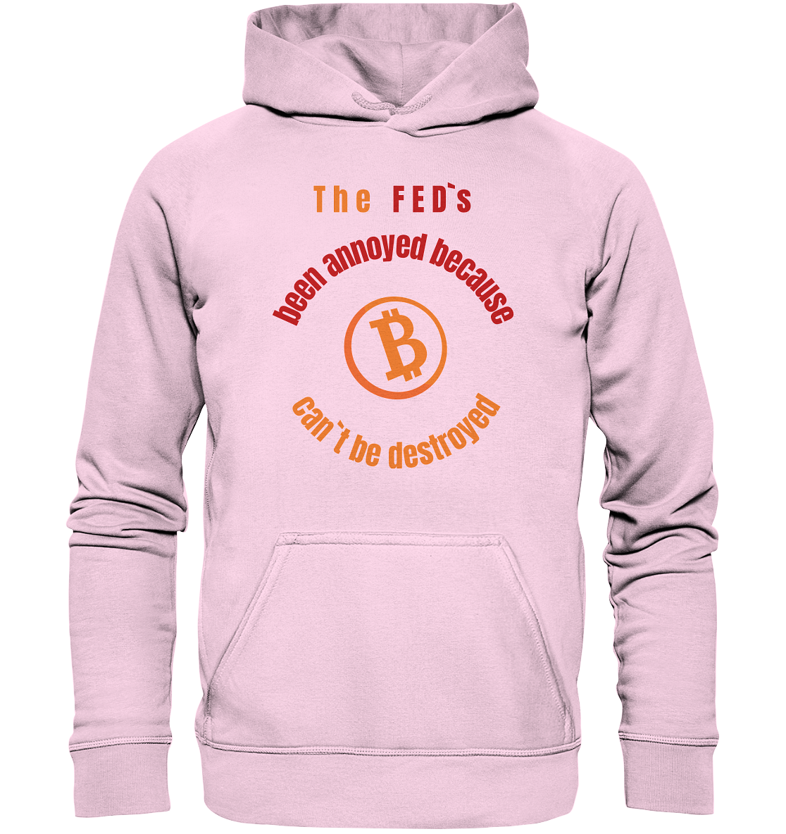 The FEDs been annoyed, BTC cant be destroyed - Basic Unisex Hoodie