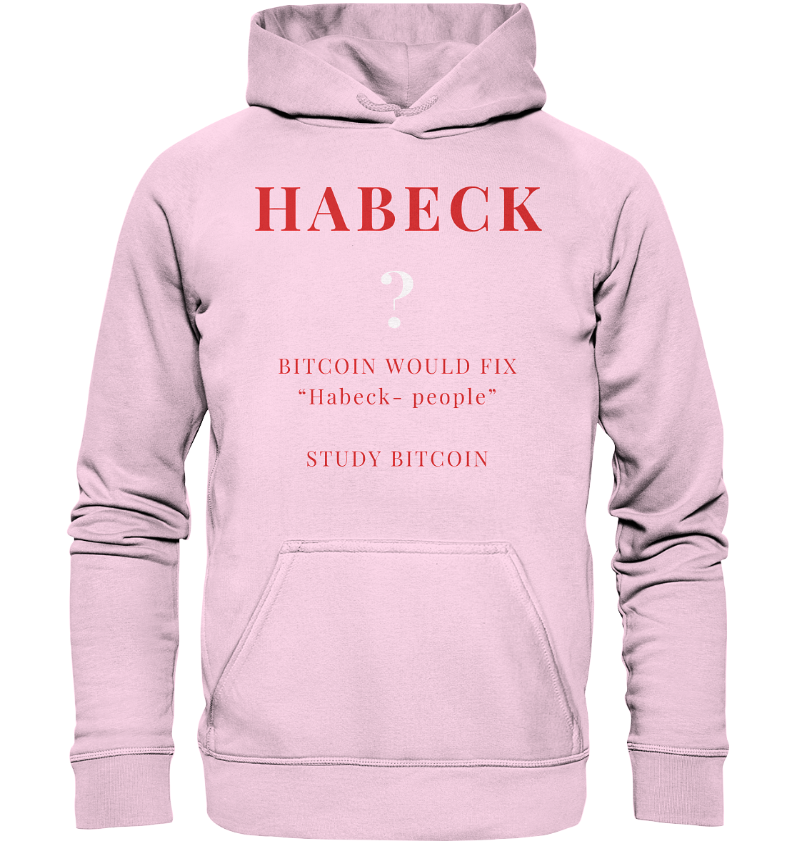 HABECK ? BITCOIN WOULD FIX "Habeck people" - STUDY BITCOIN  - Basic Unisex Hoodie