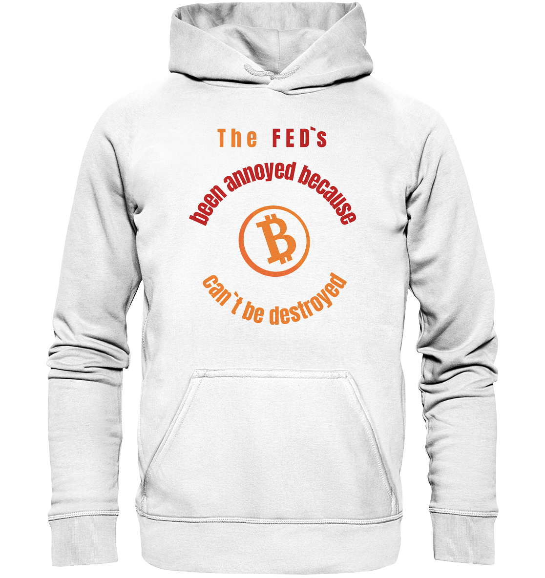 The FEDs been annoyed, BTC cant be destroyed - Basic Unisex Hoodie
