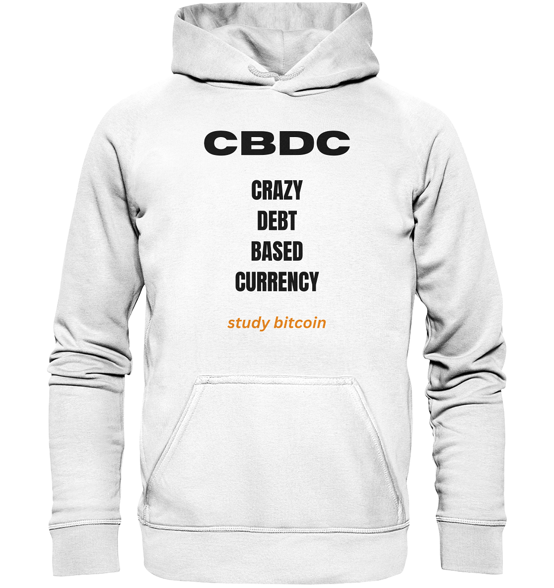 CBDC - CRAZY DEBT BASED CURRENCY - study bitcoin  (Text only - Ladies Collection 21% Rabatt bis zum Halving 2024)  - Basic Unisex Hoodie