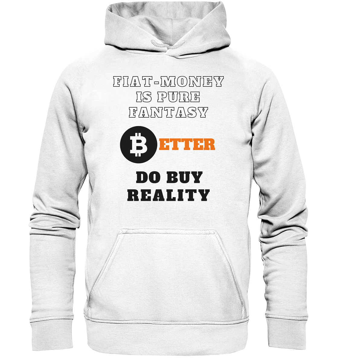 FIAT-MONEY IS PURE FANTASY - BETTER DO BUY REALITY - LADIES COLLECTION 21% automat. Rabatt bis zum Halving 2024  - Basic Unisex Hoodie