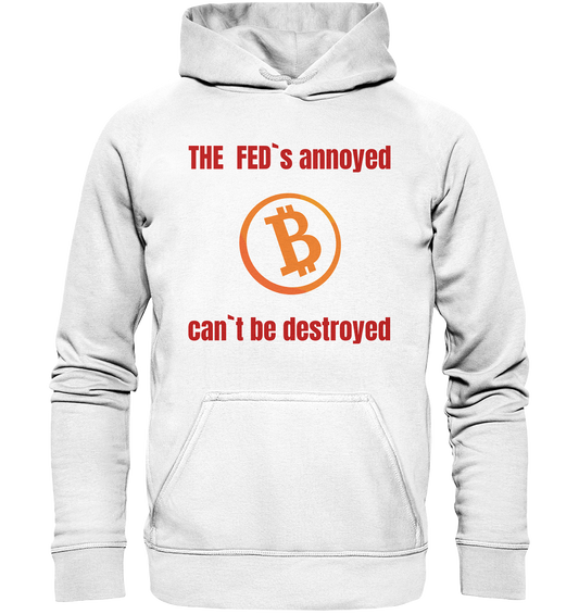 The FEDs annoyed, BTC cant be destroyed (Schrift gerade) - Basic Unisex Hoodie