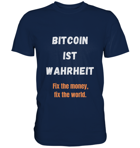 BITCOIN IST WAHRHEIT - Fix the money, fix the world  - Classic Shirt