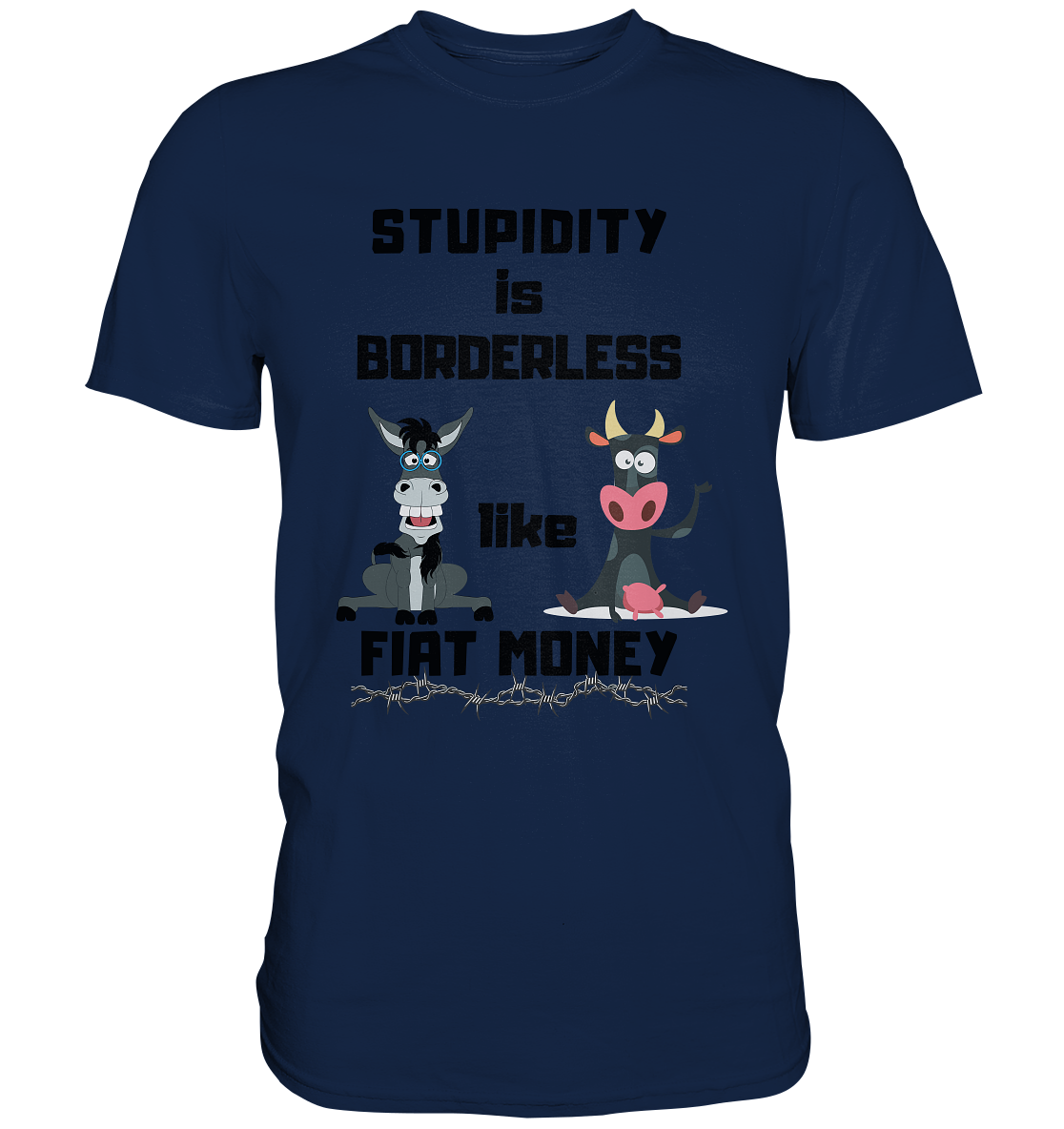 STUPIDITY is BORDERLESS like FIAT MONEY (Esel & Kuh support) - Classic Shirt