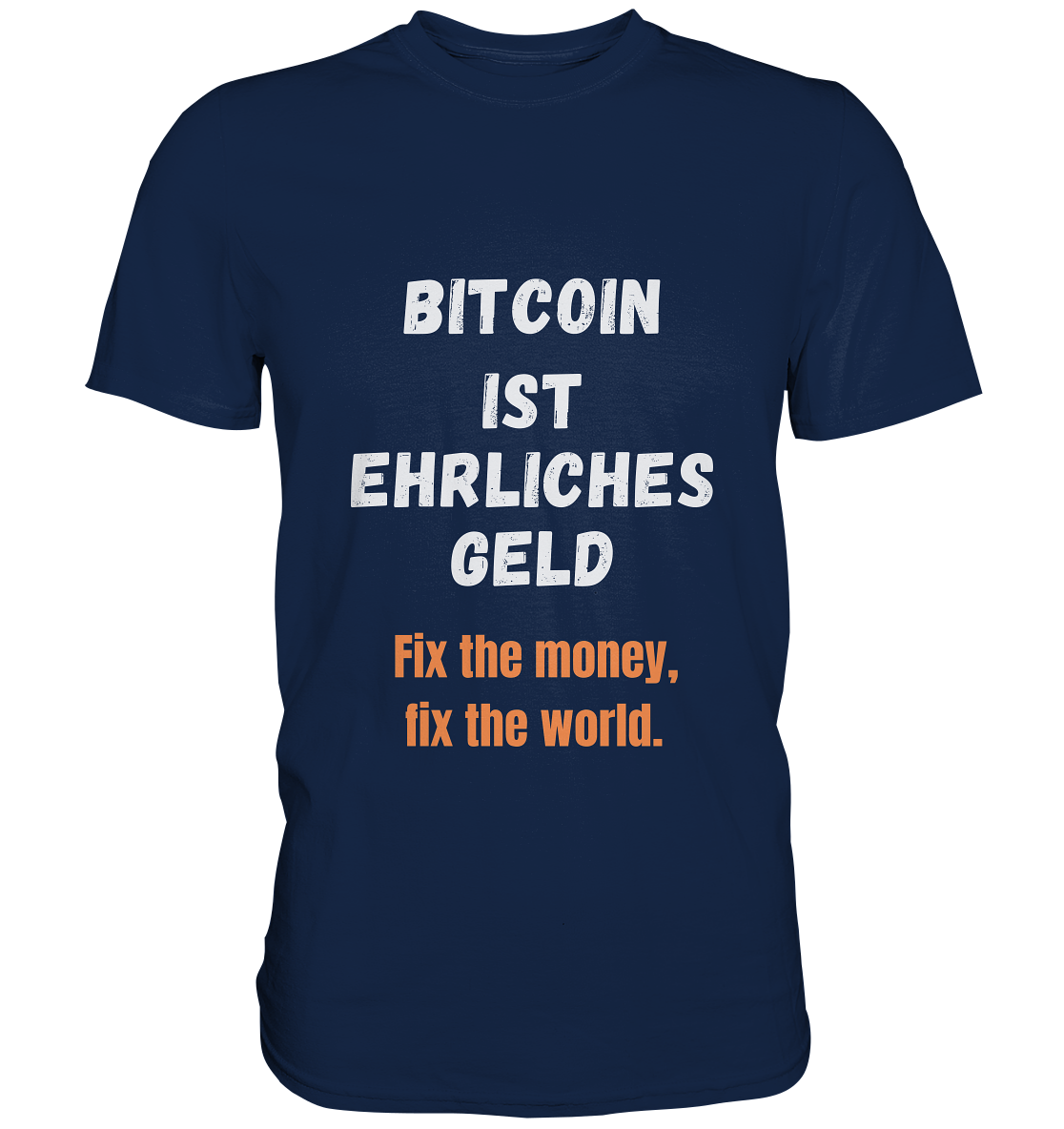 BITCOIN IST EHRLICHES GELD - Fix the money, fix the world    - Classic Shirt