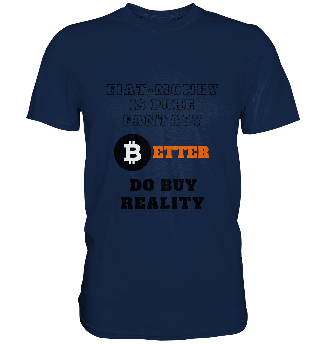 FIAT-MONEY IS PURE FANTASY - BETTER DO BUY REALITY - Classic Shirt