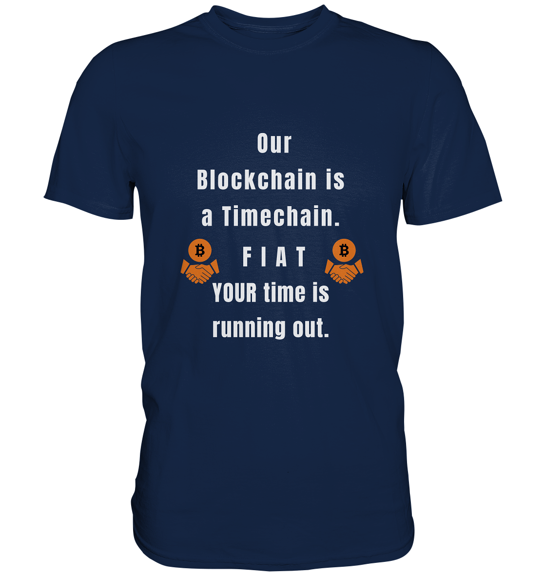 OUR BLOCKCHAIN IS A TIMECHAIN. FIAT YOUR TIME... - Classic Shirt