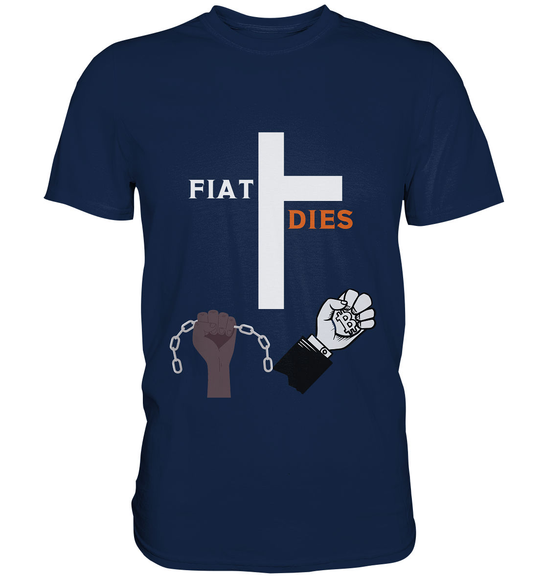 FIAT DIES (Kreuz + gesprengte Ketten & Hand mit Bitcoin) - Classic Shirt