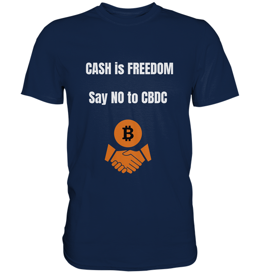 CASH is FREEDOM - say NO to CBDC - Classic Shirt