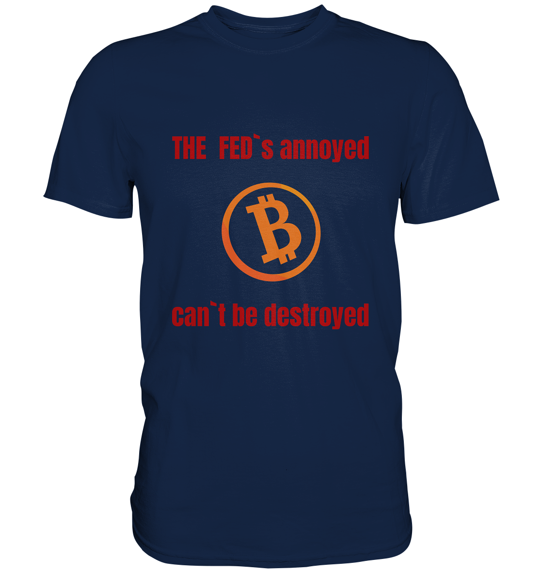 The FEDs annoyed, BTC cant be destroyed (Schrift gerade) - Classic Shirt
