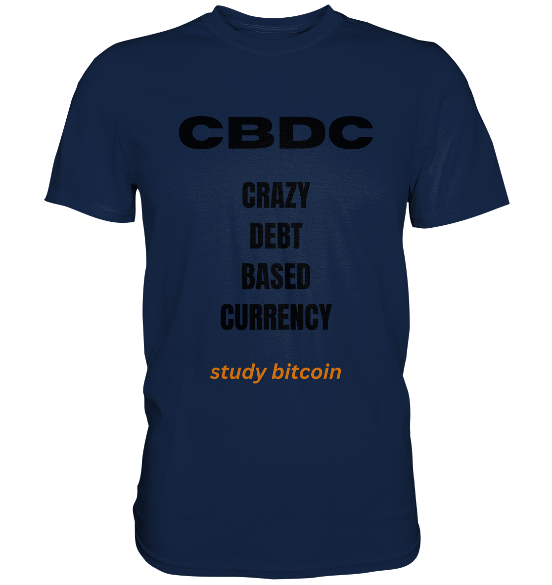 CBDC - CRAZY DEBT BASED CURRENCY - study bitcoin  - Classic Shirt