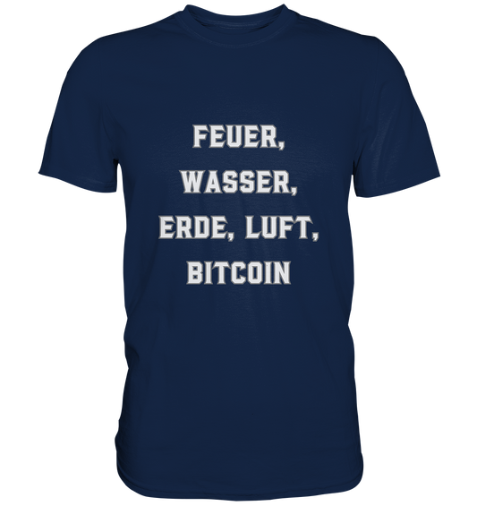 FEUER, WASSER, ERDE, LUFT, BITCOIN - Classic Shirt