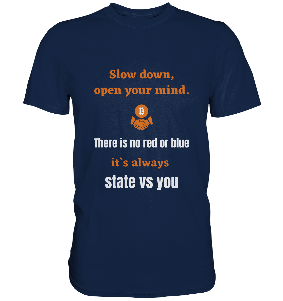Slow down open your mind. There is no red or blue, it`s state vs you. (Variante 2) - Classic Shirt