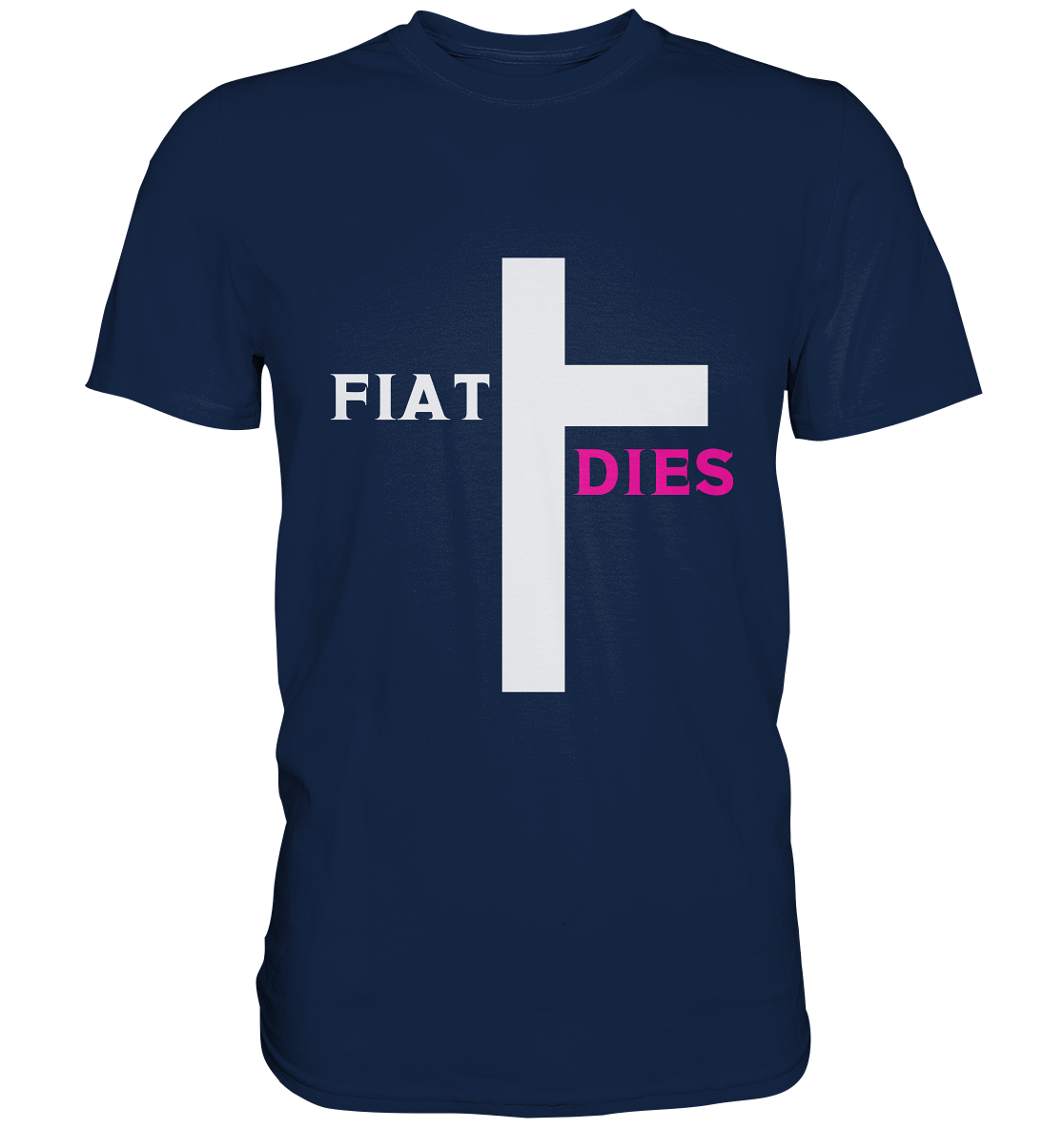 FIAT DIES  - (Variante "FIAT" Teil des Kreuzes) - Classic Shirt