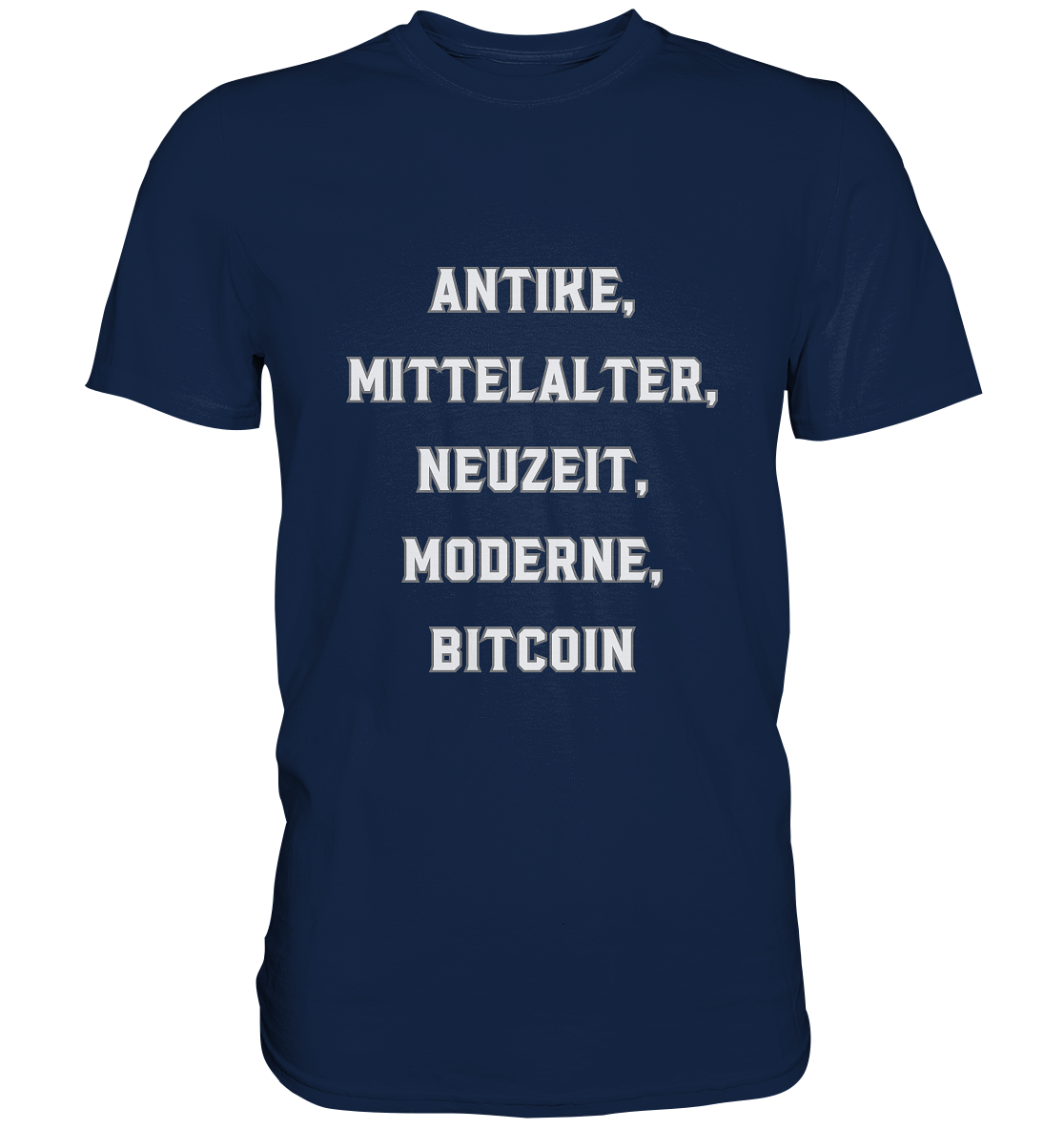 ANTIKE, MITTELALTER, NEUZEIT, MODERNE, BITCOIN - Classic Shirt