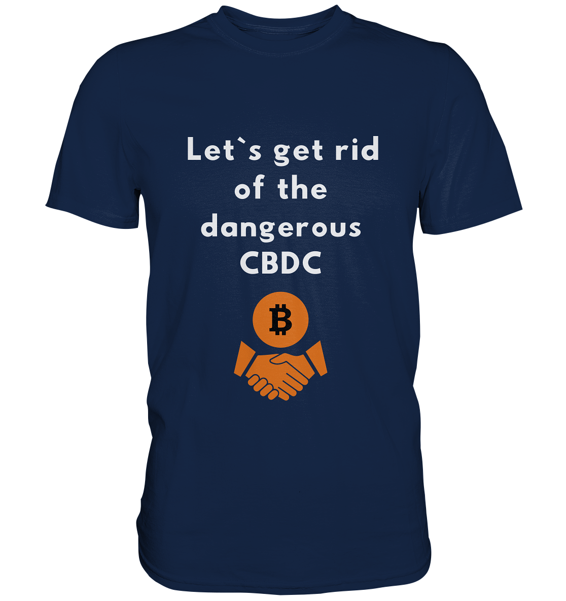 Let`s get rid of the dangerous CBDC - Classic Shirt