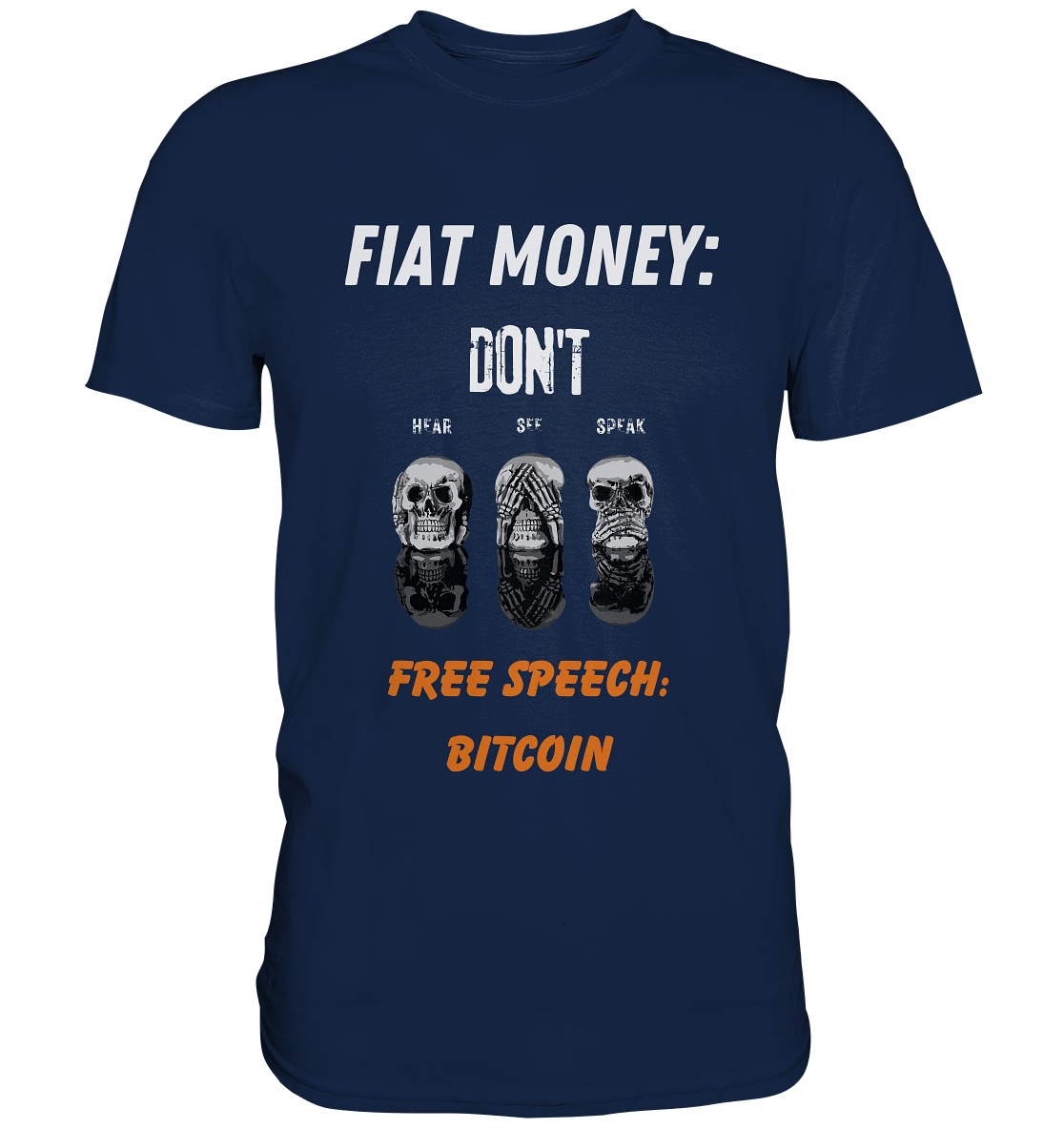 FIAT MONEY: DON´T HEAR, SEE, SPEAK - FREE SPEECH: BITCOIN (orange) - Classic Shirt