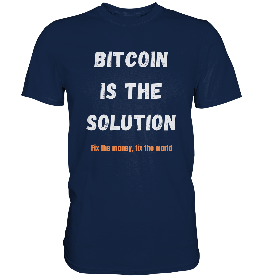 BITCOIN IS THE SOLUTION - Fix the money, fix the world    - Classic Shirt