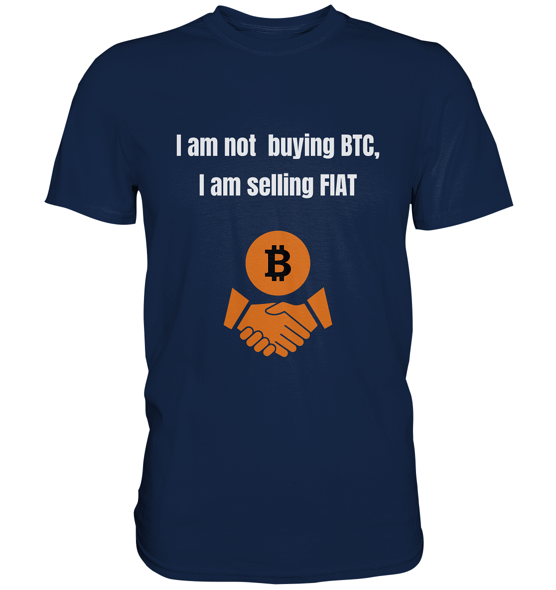 I am not buying BTC, I am selling FIAT  - Classic Shirt