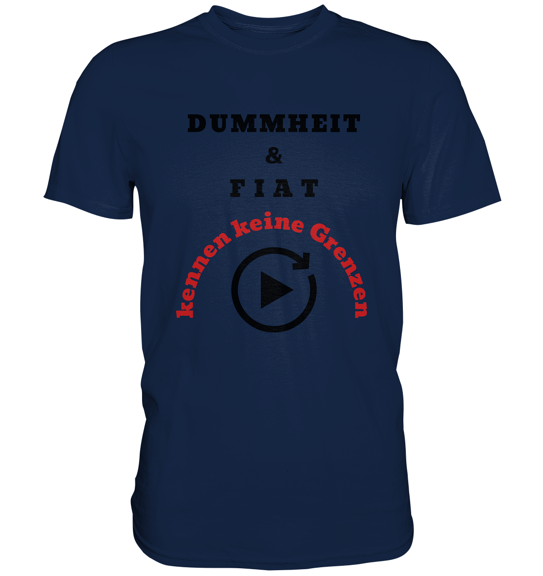 DUMMHEIT & FIAT kennen keine Grenzen (ROT) # PLAYBUTTON UNENDLICH   - Classic Shirt