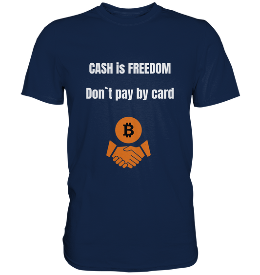 CASH is FREEDOM - Don`t pay by card - Classic Shirt