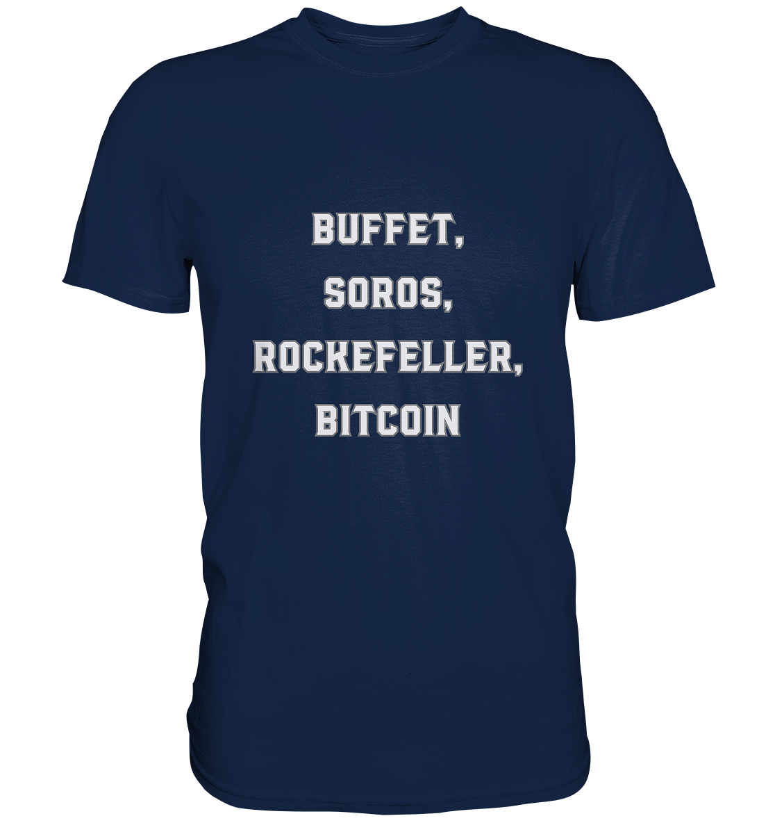 BUFFET,SOROS, ROCKEFELLER, BITCOIN  - Classic Shirt