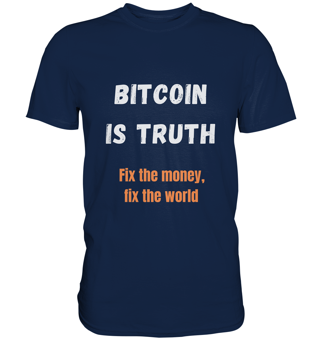 BITCOIN IS TRUTH - Fix the money, fix the world   - Classic Shirt
