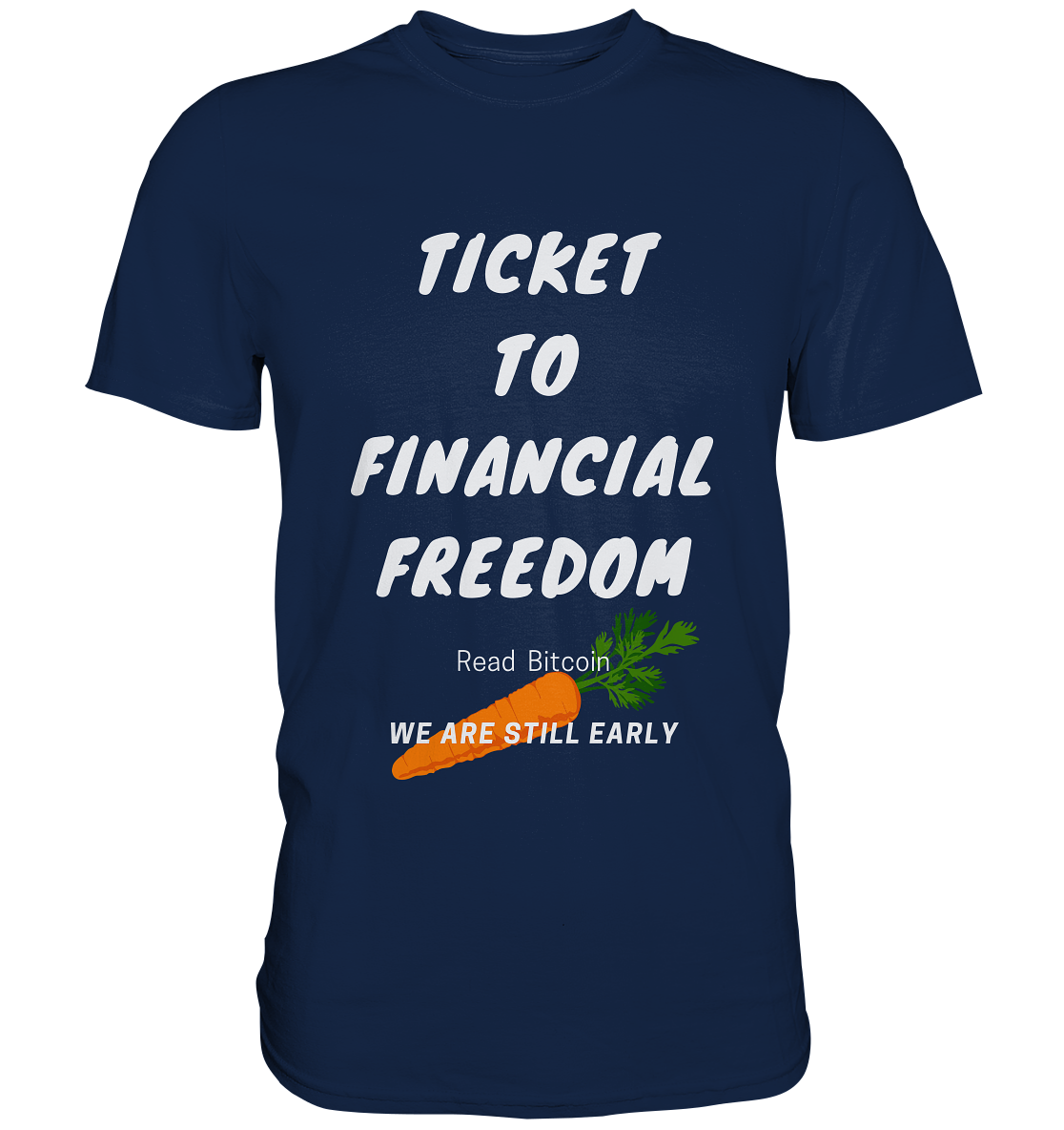 TICKET TO FINANCIAL FREEDOM (Carrot Version) Read Bitcoin - We are still early  - Classic Shirt