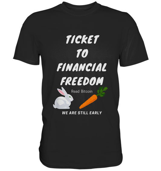 TICKET TO FINANCIAL FREEDOM (Bunny & Carrot Version) Read Bitcoin - We are still early   - Classic Shirt