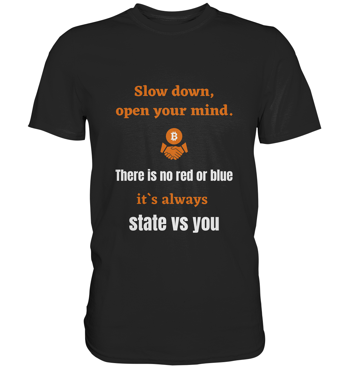 Slow down open your mind. There is no red or blue, it`s state vs you. (Variante 2) - Classic Shirt