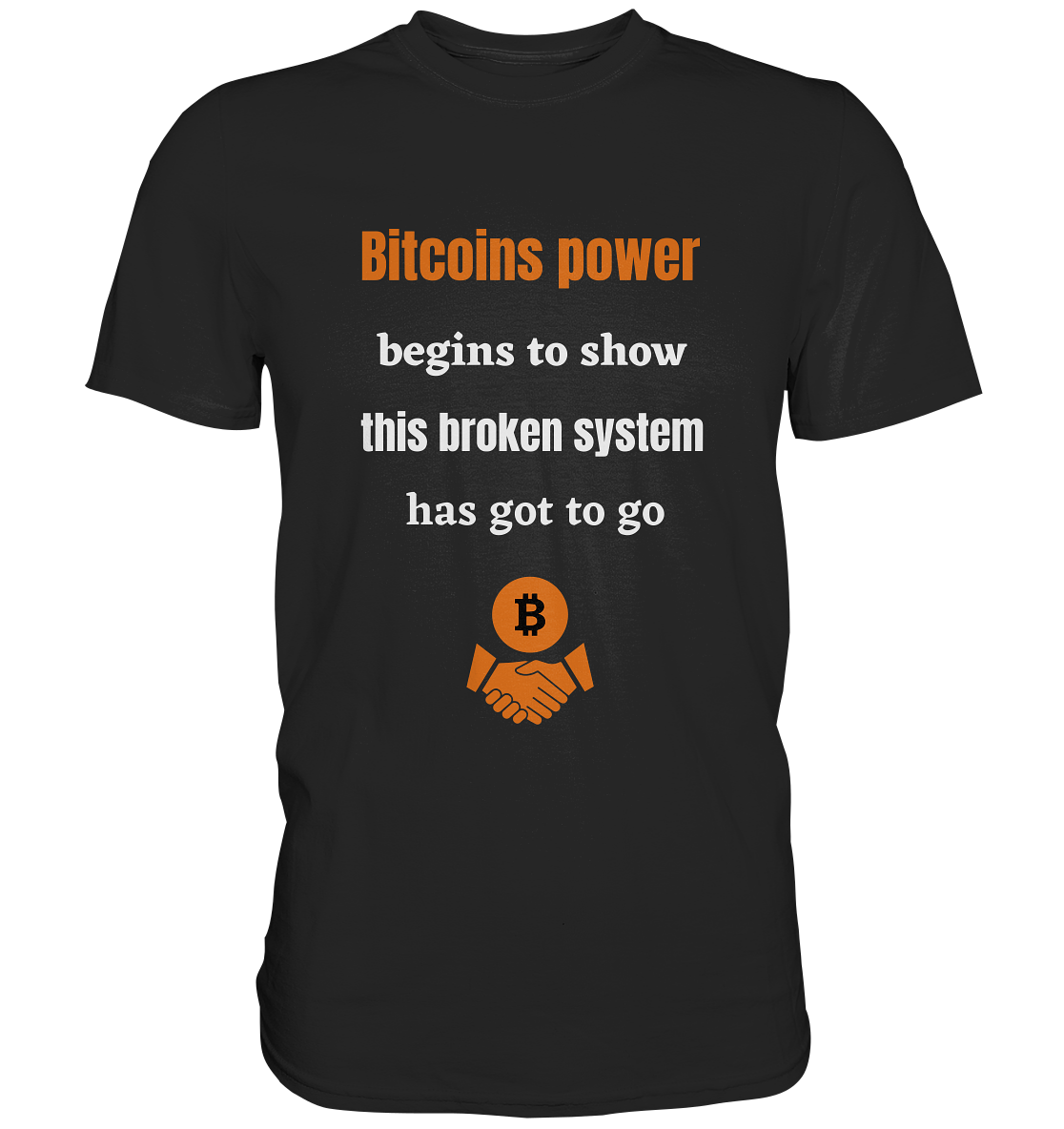 Bitcoins power begins to show this broken system has got to go - Classic Shirt