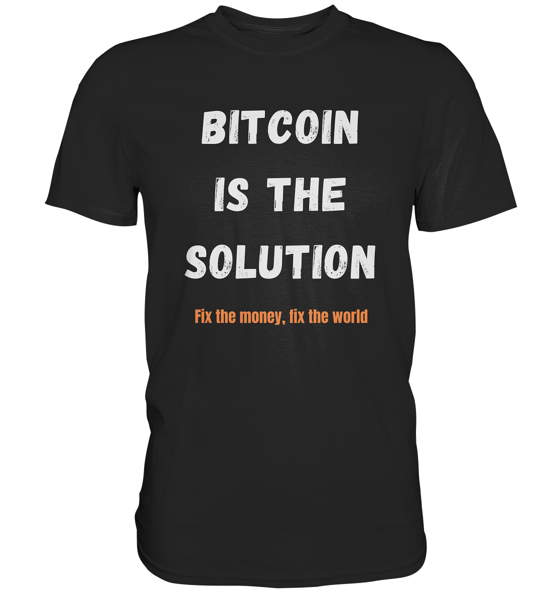 BITCOIN IS THE SOLUTION - Fix the money, fix the world    - Classic Shirt