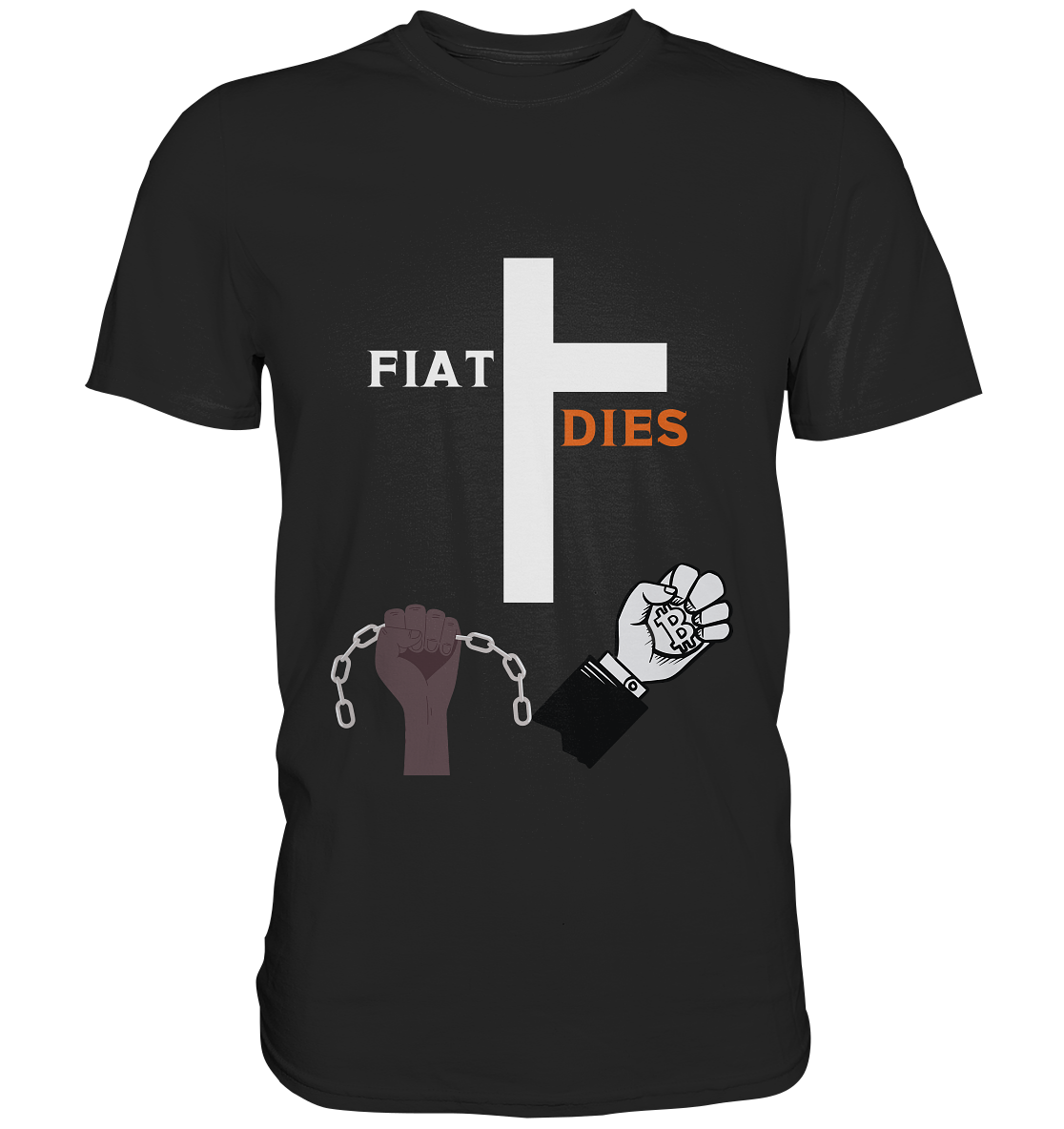FIAT DIES (Kreuz + gesprengte Ketten & Hand mit Bitcoin) - Classic Shirt